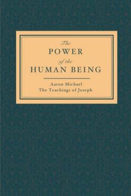 The Power of the Human Being: The Teachings of Joseph