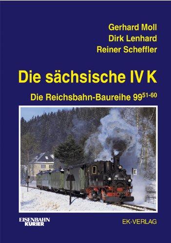 Die sächsische IV K: Die Reichsbahn-Baureihe 99.51-60