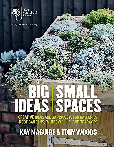 RHS Big Ideas, Small Spaces: Creative ideas and 30 projects for balconies, roof gardens, windowsills and terraces