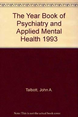 The Year Book of Psychiatry and Applied Mental Health 1993 (Yearbook of Psychiatry & Applied Mental Health)