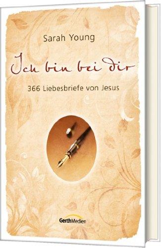 Ich bin bei dir: 366 Liebesbriefe von Jesus