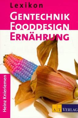 Lexikon Gentechnik, Fooddesign, Ernährung