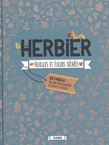 Mon herbier : feuilles et fleurs séchées