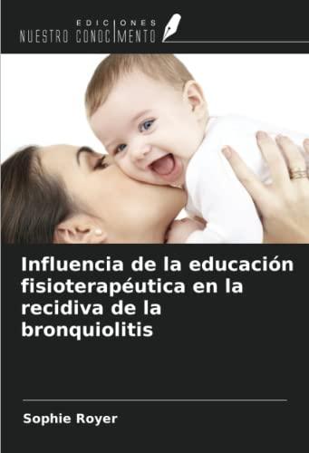 Influencia de la educación fisioterapéutica en la recidiva de la bronquiolitis