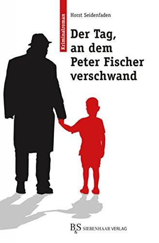 Der Tag, an dem Peter Fischer verschwand