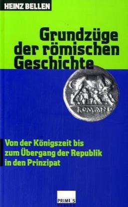 Grundzüge der römischen Geschichte, 3 Bde., Bd.1, Von der Königszeit bis zum Übergang der Republik in den Prinzipat