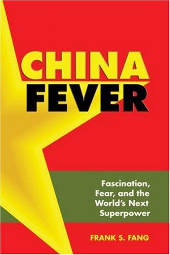 China Fever: Fascination, Fear, and the World's Next Superpower