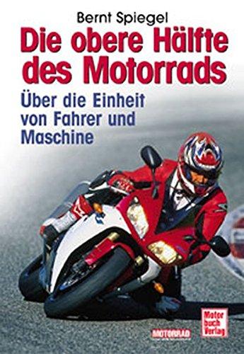 Die obere Hälfte des Motorrads: Über die Einheit von Fahrer und Maschine