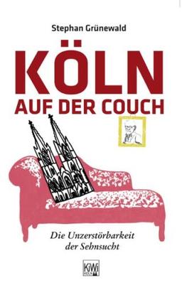 Köln auf der Couch: Die Unzerstörbarkeit der Sehnsucht