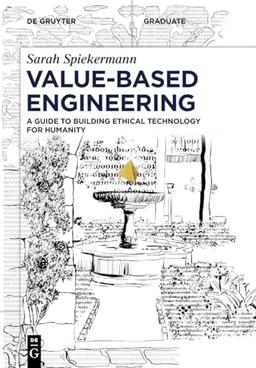 Value-Based Engineering: A Guide to Building Ethical Technology for Humanity (De Gruyter Textbook)