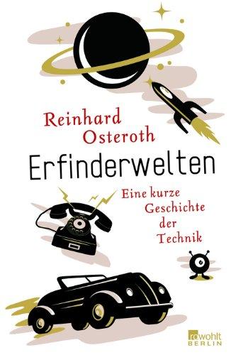 Erfinderwelten: Eine kurze Geschichte der Technik