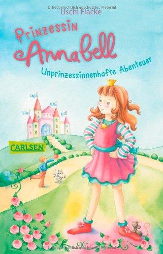 Prinzessin Annabell: Unprinzessinnenhafte Abenteuer