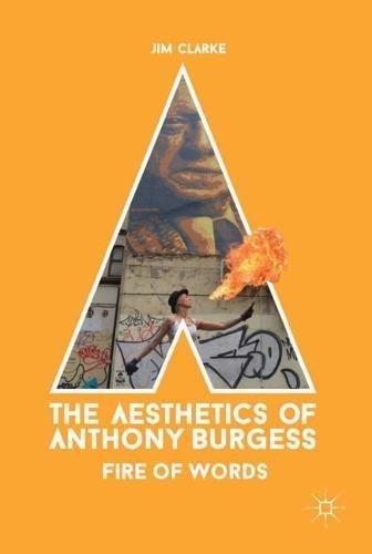 The Aesthetics of Anthony Burgess: Fire of Words