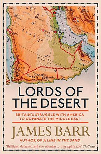 Lords of the Desert: Britain's Struggle with America to Dominate the Middle East