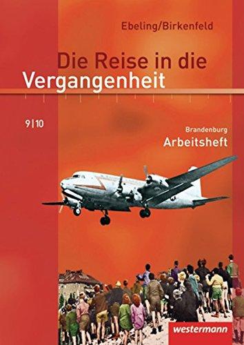 Die Reise in die Vergangenheit - Ausgabe 2008 für Brandenburg: Arbeitsheft 9 / 10