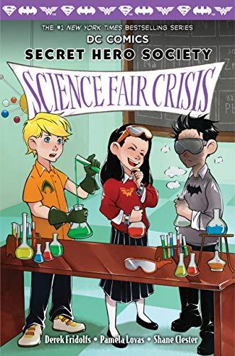 Science Fair Crisis: Volume 4 (DC COMICS: Secret Hero Society)