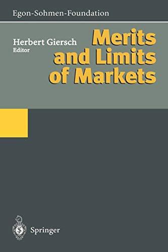 Merits and Limits of Markets (Publications of the Egon-Sohmen-Foundation)