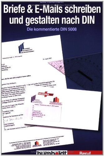 Briefe & E-Mails schreiben und gestalten nach DIN: Die kommentierte DIN 5008