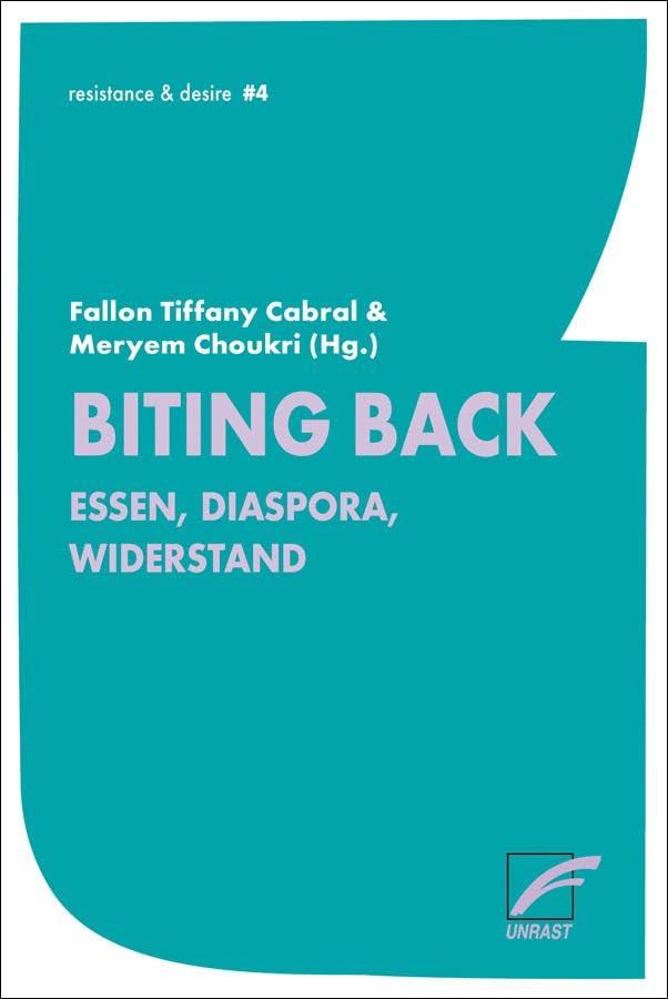 Biting Back: Essen, Diaspora, Widerstand (resistance & desire)