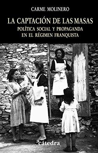 La captación de las masas : política social y propaganda en el régimen franquista (Historia. Serie menor)