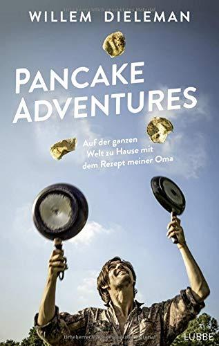 Pancake Adventures: Auf der ganzen Welt zu Hause mit dem Rezept meiner Oma