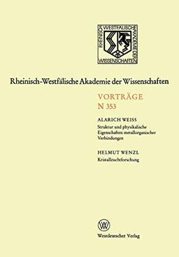 Struktur und Physikalische Eigenschaften Metallorganischer Verbindungen. Kristallzuchtforschung: 336. Sitzung am 3. Dezember 1986 in Düssldorf (German ... Akademie der Wissenschaften, 353, Band 353)