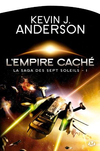 La saga des Sept Soleils. Vol. 1. L'empire caché