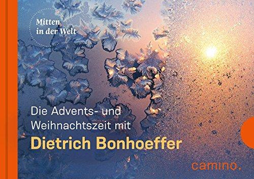 Die Advents- und Weihnachtszeit mit Dietrich Bonhoeffer: Herausgegeben von Beate Vogt