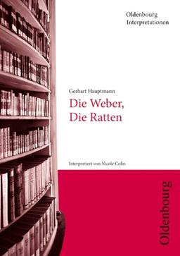 Oldenbourg Interpretationen: Die Ratten, Die Weber: Band 117