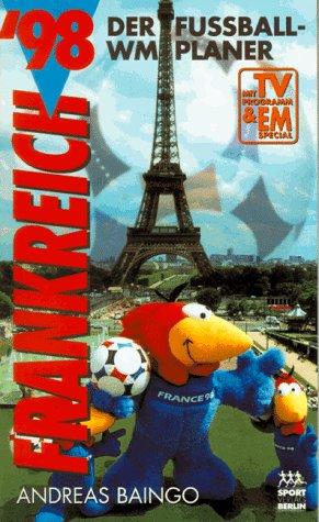 Frankreich '98. Der Fussball- WM- Planer