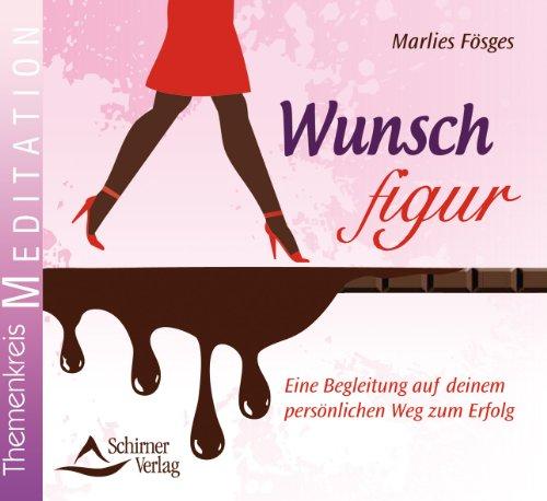 Wunschfigur - Eine Begleitung auf deinem persönlichen Weg zum Erfolg