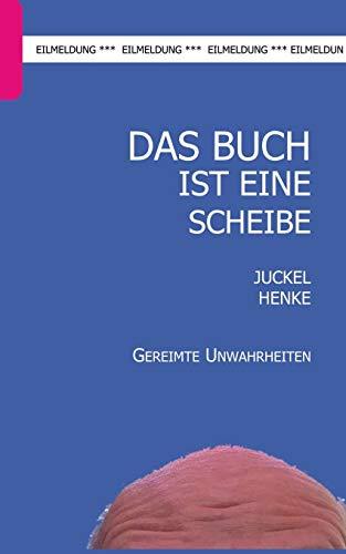 Das Buch ist eine Scheibe: Gereimte Unwahrheiten