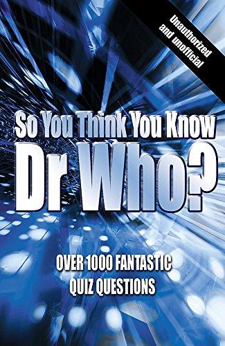 So You Think You Know Dr Who?