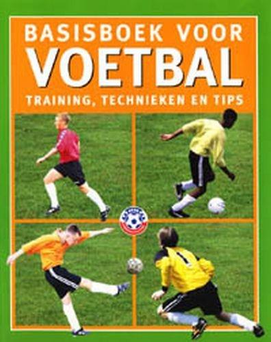 Basisboek voor Voetbal: training, technieken en tips