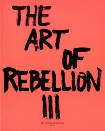 The Art of Rebellion 3: the book about street art