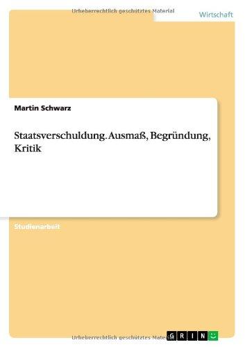 Staatsverschuldung. Ausmaß, Begründung, Kritik