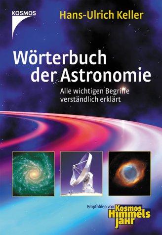 Wörterbuch der Astronomie: Alle wichtigen Begriffe verständlich erklärt