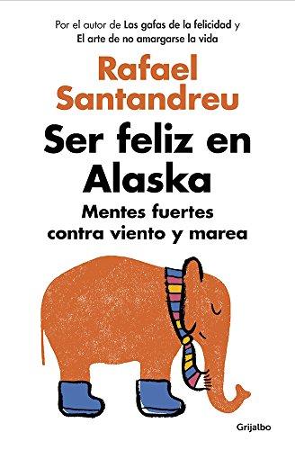 Ser feliz en Alaska / Being Happy in Alaska (AUTOAYUDA SUPERACION, Band 100123)