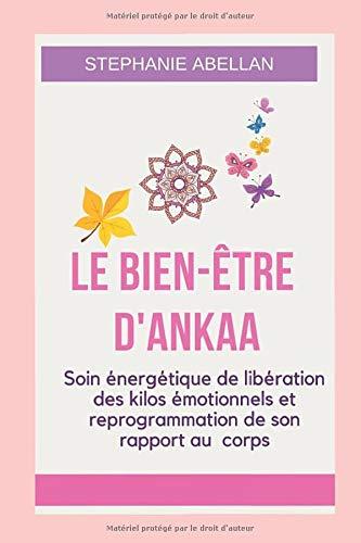 LE BIEN-ETRE D'ANKAA: Soin énergétique de libération des kilos émotionnels et reprogrammation de son rapport au corps