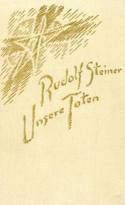 Unsere Toten.  Ansprachen, Gedenkworte und Meditationssprüche 1906-1924