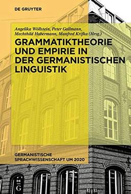 Grammatiktheorie und Empirie in der germanistischen Linguistik (Germanistische Sprachwissenschaft um 2020)