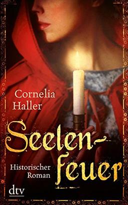 Seelenfeuer: Historischer Roman