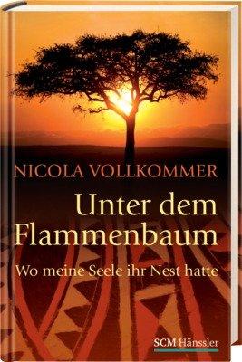 Unter dem Flammenbaum: Wo meine Seele ihr Nest hatte