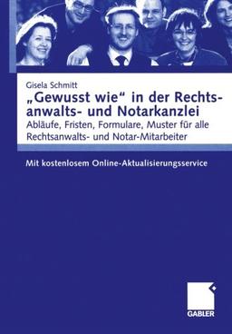 "Gewusst Wie" in der Rechtsanwalts- und Notarkanzlei: Abläufe, Fristen, Formulare, Muster für Alle Rechtsanwalts- und Notar-Mitarbeiter. Mit Kostenlosem Online-Aktualisierungsservice (German Edition)