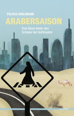 ARABERSAISON: Eine Reise hinter den Schleier der Golfstaaten