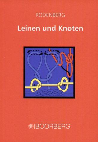 Leinen und Knoten: Knoten, Stiche und Bunde Schritt für Schritt