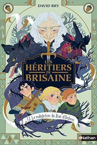 Les héritiers de Brisaine. Vol. 1. La malédiction du bois d'ombres