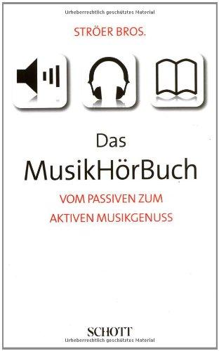 Das MusikHörBuch: Vom passiven zum aktiven Musikgenuss