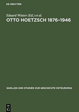 Otto Hoetzsch 1876-1946: Wissenschaft und Politik im Leben eines deutschen Historikers