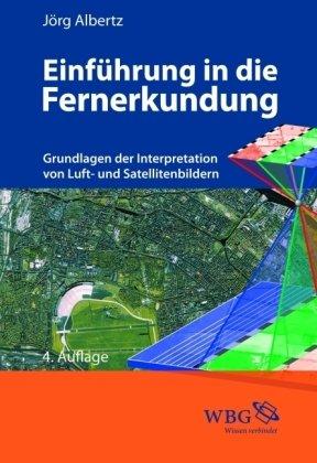 Einführung in die Fernerkundung: Grundlagen der Interpretation von Luft- und Satellitenbildern